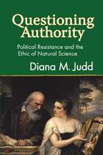 Questioning Authority: Political Resistance and the Ethic of Natural Science