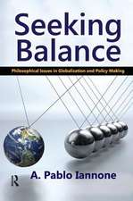 Seeking Balance: Philosophical Issues in Globalization and Policy Making