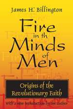 Fire in the Minds of Men: Origins of the Revolutionary Faith