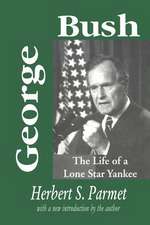 George Bush: The Life of a Lone Star Yankee