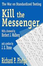 Kill the Messenger: The War on Standardized Testing