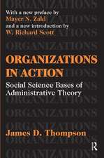 Organizations in Action: Social Science Bases of Administrative Theory