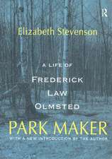 Park Maker: Life of Frederick Law Olmsted