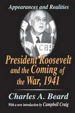 President Roosevelt and the Coming of the War, 1941: Appearances and Realities