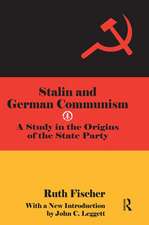 Stalin and German Communism: A Study in the Origins of the State Party