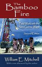 The Bamboo Fire: Field Work with the New Guinea Wape