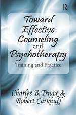 Toward Effective Counseling and Psychotherapy: Training and Practice