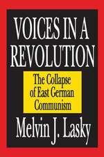 Voices in a Revolution: The Collapse of East German Communism