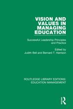 Vision and Values in Managing Education: Successful Leadership Principles and Practice