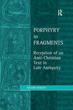 Porphyry in Fragments: Reception of an Anti-Christian Text in Late Antiquity