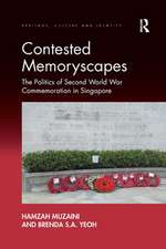 Contested Memoryscapes: The Politics of Second World War Commemoration in Singapore