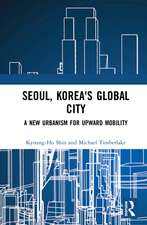 Seoul, Korea's Global City: A New Urbanism for Upward Mobility