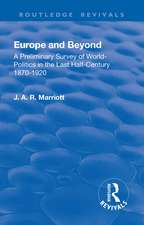 Revival: Europe and Beyond (1921): A Preliminary Survey of World-Politics in the Last Half-Century 1870-1920