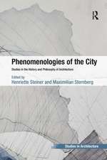 Phenomenologies of the City: Studies in the History and Philosophy of Architecture