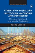 Citizenship in Bosnia and Herzegovina, Macedonia and Montenegro: Effects of Statehood and Identity Challenges