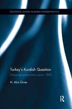 Turkey's Kurdish Question: Discourse & Politics Since 1990