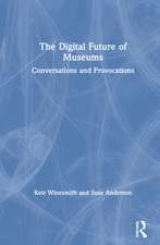 The Digital Future of Museums: Conversations and Provocations