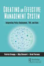 Creating an Effective Management System: Integrating Policy Deployment, TWI, and Kata
