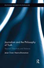 Journalism and the Philosophy of Truth: Beyond Objectivity and Balance