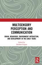 Multisensory Perception and Communication: Brain, Behaviour, Environment Interaction, and Development in the Early Years