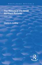 The History of The Great Northern Railway: 1845 - 1902