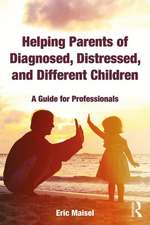 Helping Parents of Diagnosed, Distressed, and Different Children: A Guide for Professionals