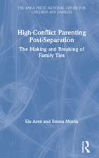 High-Conflict Parenting Post-Separation: The Making and Breaking of Family Ties