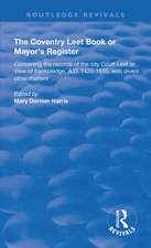 The Coventry Leet Book or Mayor's Register: Containing the records of the city Court Leet or View of frankpledge, A.D. 1420-1555 with divers other matters