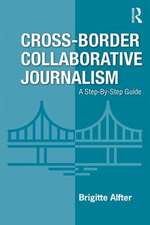 Cross-Border Collaborative Journalism: A Step-By-Step Guide