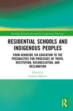 Residential Schools and Indigenous Peoples: From Genocide via Education to the Possibilities for Processes of Truth, Restitution, Reconciliation, and Reclamation