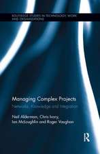 Managing Complex Projects: Networks, Knowledge and Integration