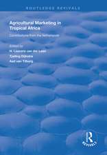 Agricultural Marketing in Tropical Africa: Contributions of the Netherlands