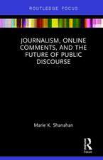 Journalism, Online Comments, and the Future of Public Discourse