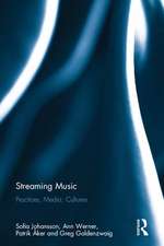 Streaming Music: Practices, Media, Cultures