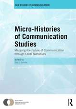 Microhistories of Communication Studies: Mapping the Future of Communication through Local Narratives