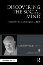 Discovering the Social Mind: Selected works of Christopher D. Frith