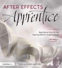 After Effects Apprentice: Real-World Skills for the Aspiring Motion Graphics Artist