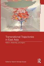 Transnational Trajectories in East Asia: Nation, Citizenship, and Region