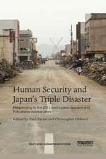 Human Security and Japan's Triple Disaster: Responding to the 2011 earthquake, tsunami and Fukushima nuclear crisis