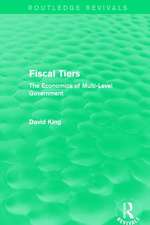 Fiscal Tiers (Routledge Revivals): The Economics of Multi-Level Government