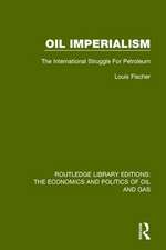 Oil Imperialism: The International Struggle for Petroleum