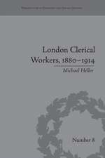 London Clerical Workers, 1880-1914: Development of the Labour Market