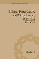 Militant Protestantism and British Identity, 1603-1642