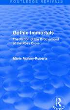 Gothic Immortals (Routledge Revivals): The Fiction of the Brotherhood of the Rosy Cross