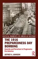 The 1916 Preparedness Day Bombing: Anarchy and Terrorism in Progressive Era America