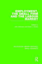 Employment, the Small Firm and the Labour Market