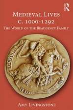 Medieval Lives c. 1000-1292: The World of the Beaugency Family