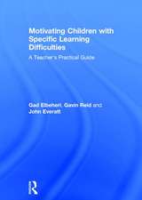 Motivating Children with Specific Learning Difficulties: A Teacher’s Practical Guide