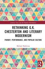 Rethinking G.K. Chesterton and Literary Modernism: Parody, Performance, and Popular Culture