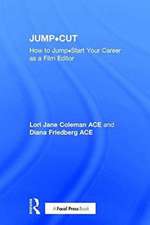 JUMP•CUT: How to Jump•Start Your Career as a Film Editor